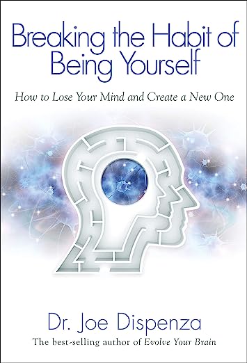 Breaking the Habit of Being Yourself Book by Dr Joe Dispenza